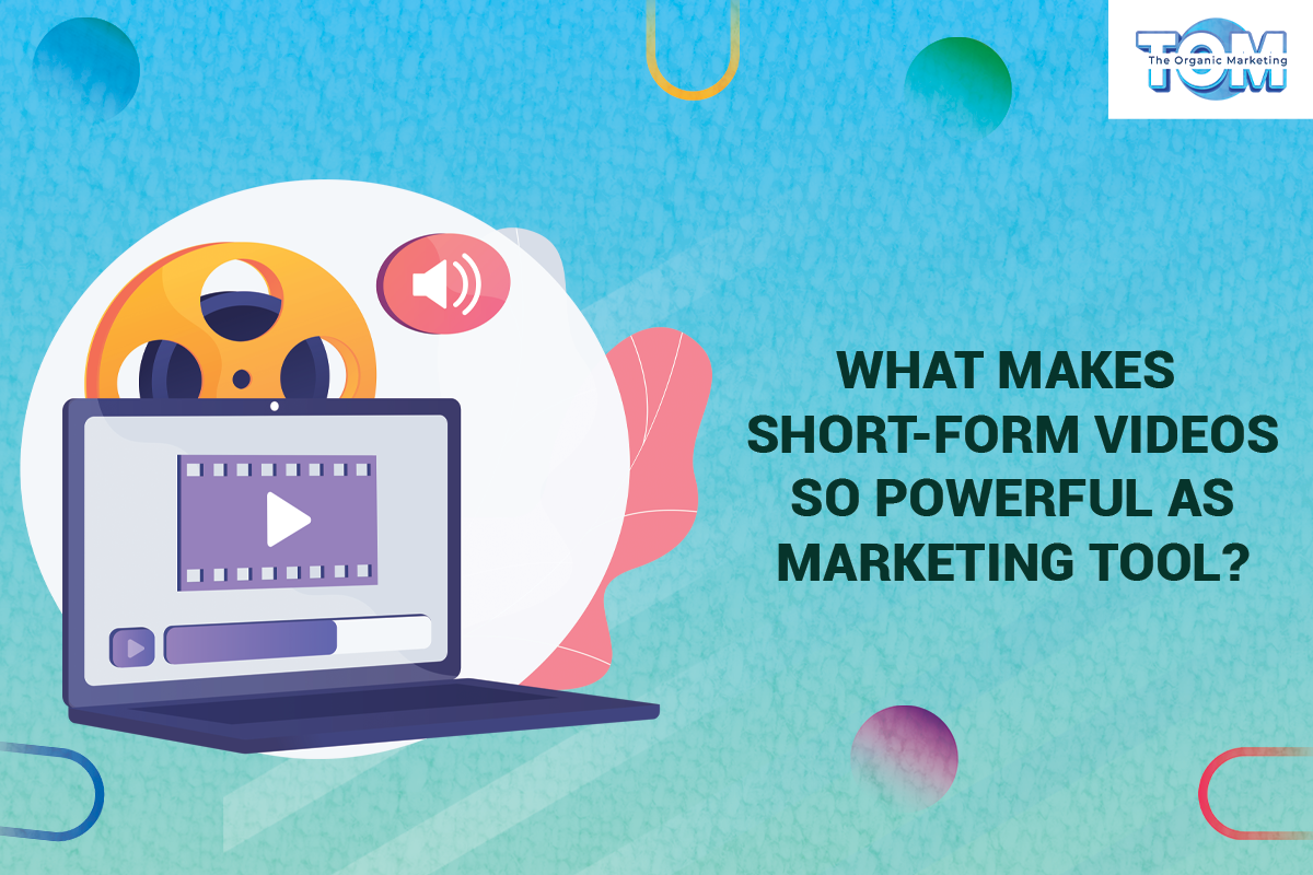 How can short-form videos be so powerful as marketing tools?