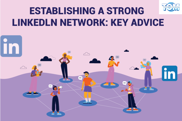 Establishing a Strong LinkedIn Network: Key Advice