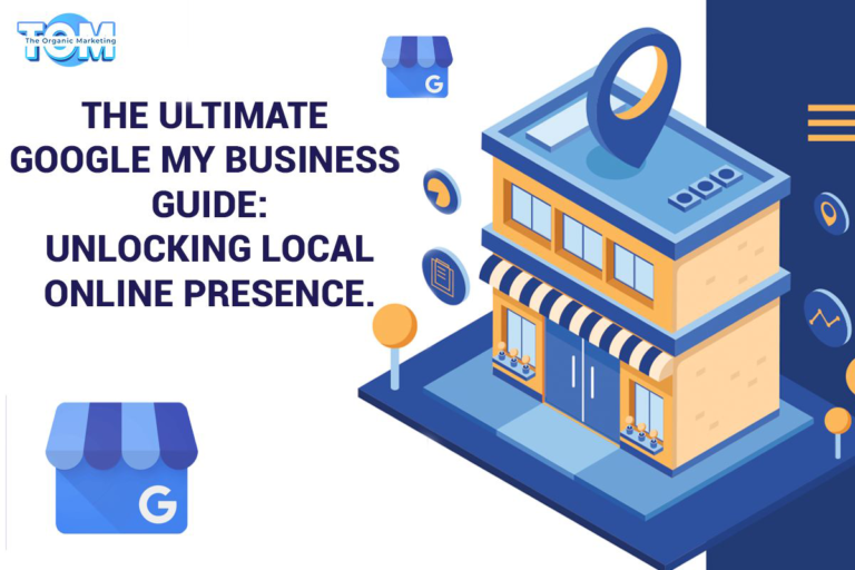 The Ultimate Google My Business Guide: Unlocking Local Online Presence