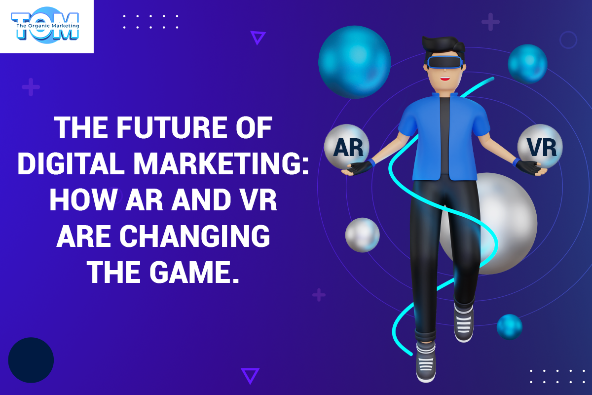 Insights into the Future of Digital Marketing: AR and VR