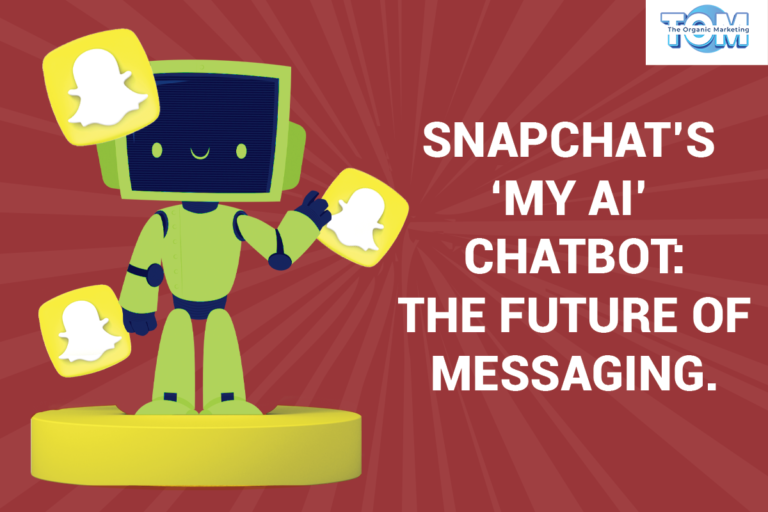 Snapchat’s ‘My AI’ Chatbot: The Future of Messaging