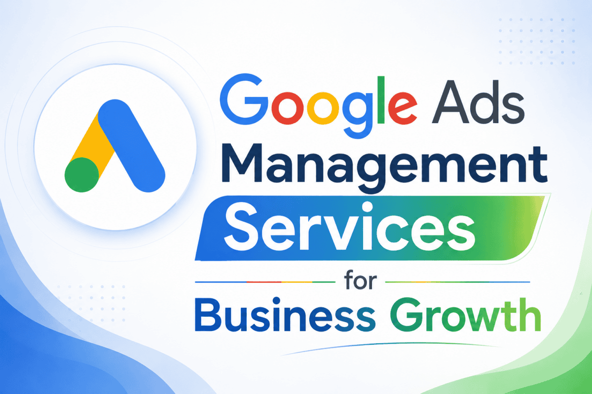 Google Ads Management Services for Business Growth
