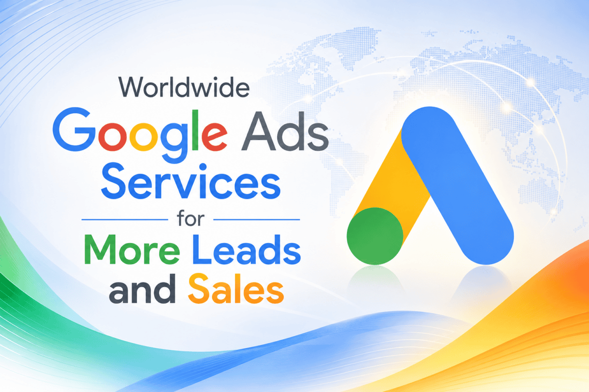 Worldwide Google Ads Services for More Leads and Sales